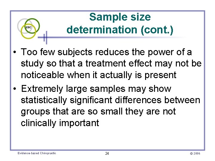 Sample size determination (cont. ) • Too few subjects reduces the power of a