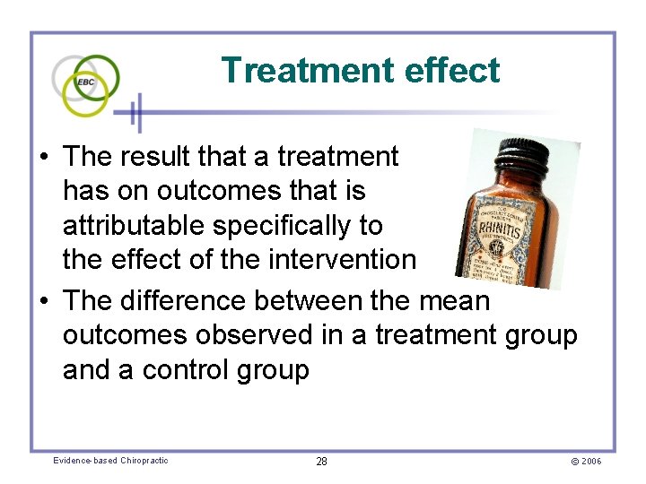 Treatment effect • The result that a treatment has on outcomes that is attributable