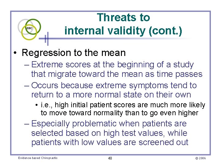 Threats to internal validity (cont. ) • Regression to the mean – Extreme scores