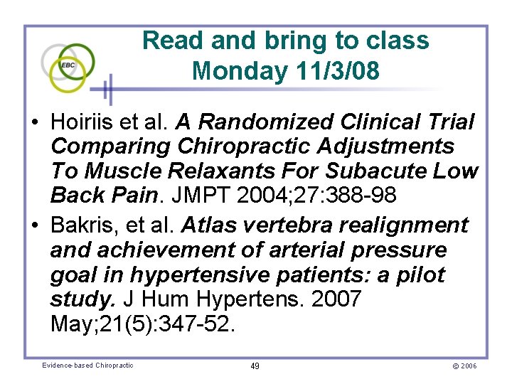 Read and bring to class Monday 11/3/08 • Hoiriis et al. A Randomized Clinical