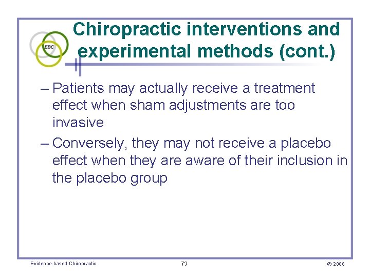 Chiropractic interventions and experimental methods (cont. ) – Patients may actually receive a treatment