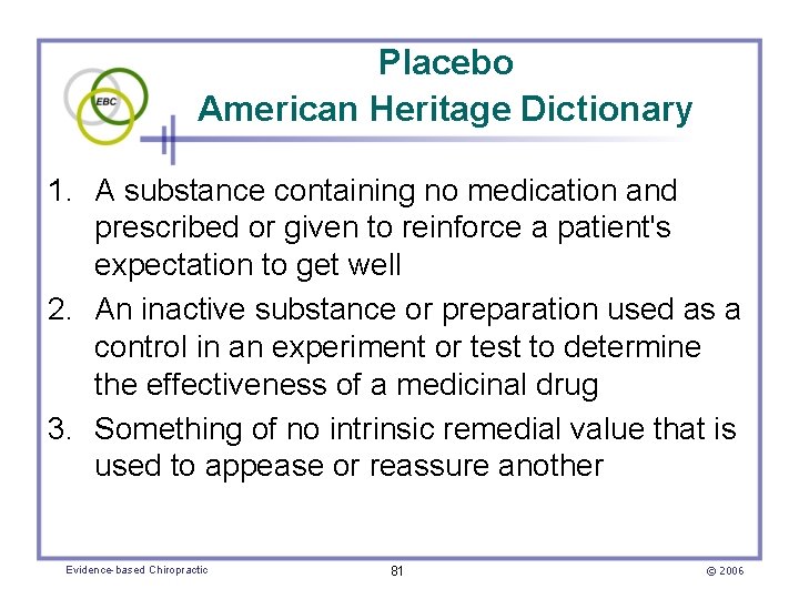 Placebo American Heritage Dictionary 1. A substance containing no medication and prescribed or given