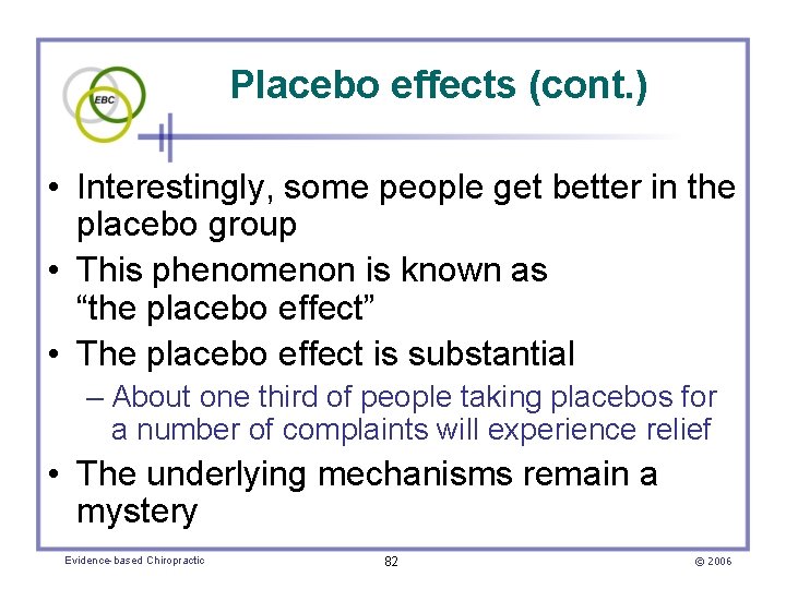 Placebo effects (cont. ) • Interestingly, some people get better in the placebo group