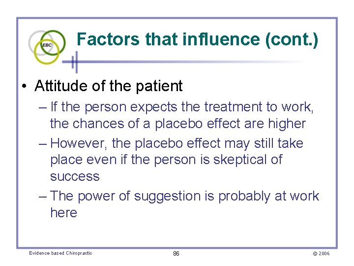 Factors that influence (cont. ) • Attitude of the patient – If the person