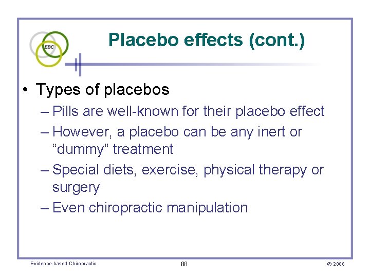Placebo effects (cont. ) • Types of placebos – Pills are well-known for their