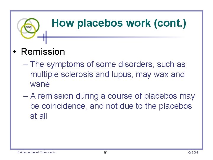 How placebos work (cont. ) • Remission – The symptoms of some disorders, such