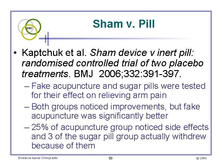 Sham v. Pill • Kaptchuk et al. Sham device v inert pill: randomised controlled