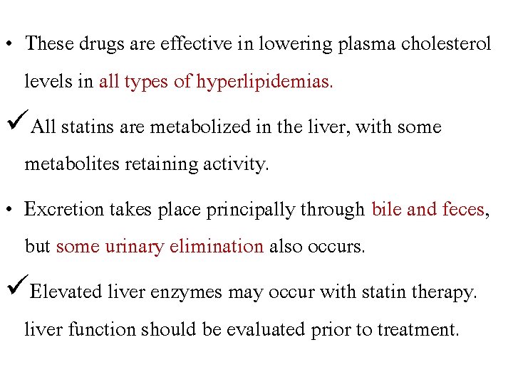  • These drugs are effective in lowering plasma cholesterol levels in all types