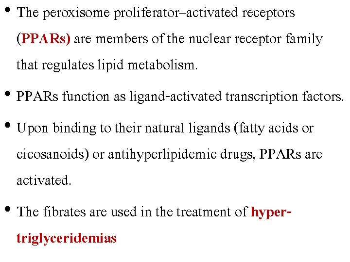  • The peroxisome proliferator–activated receptors (PPARs) are members of the nuclear receptor family