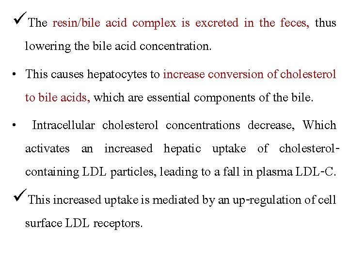 üThe resin/bile acid complex is excreted in the feces, thus lowering the bile acid