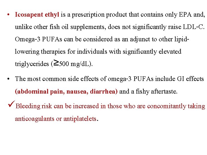  • Icosapent ethyl is a prescription product that contains only EPA and, unlike