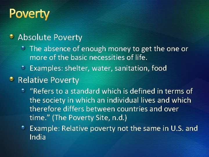 Poverty Absolute Poverty The absence of enough money to get the one or more