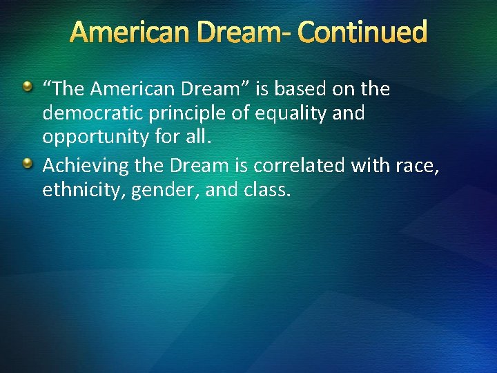 American Dream- Continued “The American Dream” is based on the democratic principle of equality