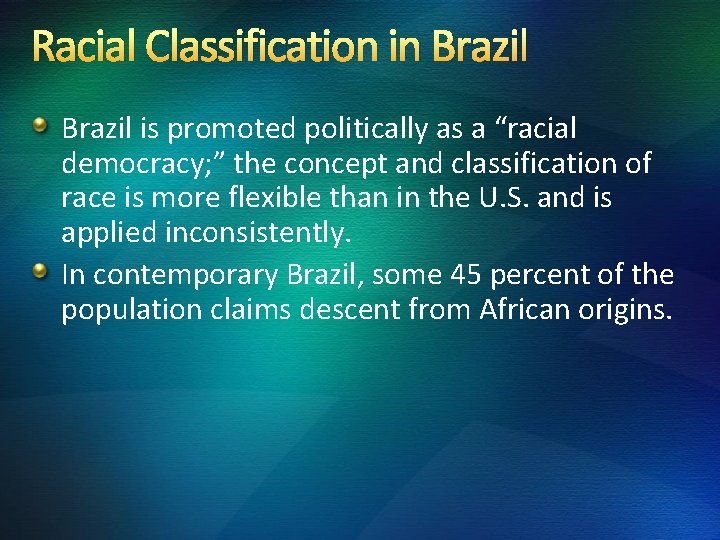 Racial Classification in Brazil is promoted politically as a “racial democracy; ” the concept