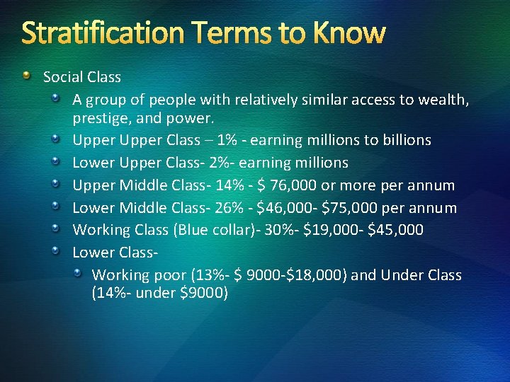 Stratification Terms to Know Social Class A group of people with relatively similar access