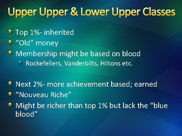 Upper & Lower Upper Classes Top 1%- inherited “Old” money Membership might be based