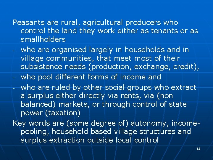 Peasants are rural, agricultural producers who control the land they work either as tenants