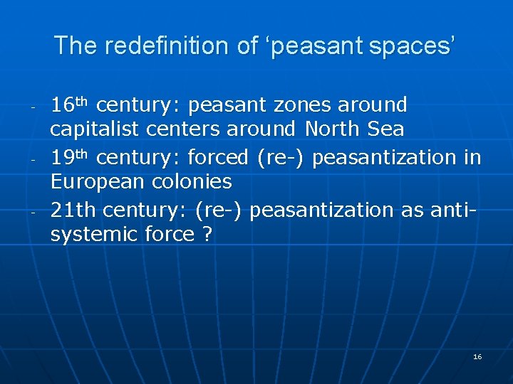 The redefinition of ‘peasant spaces’ - - - 16 th century: peasant zones around