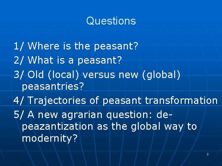 Questions 1/ Where is the peasant? 2/ What is a peasant? 3/ Old (local)