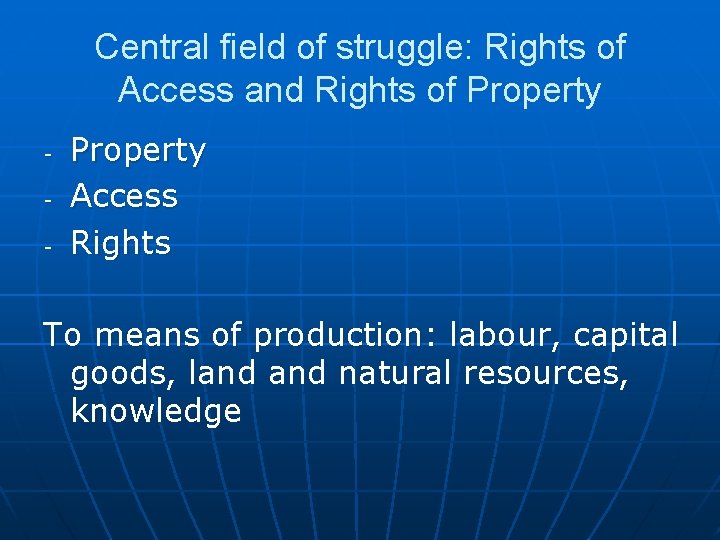 Central field of struggle: Rights of Access and Rights of Property - Property Access