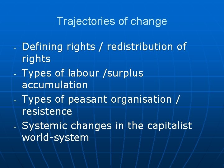 Trajectories of change - - Defining rights / redistribution of rights Types of labour