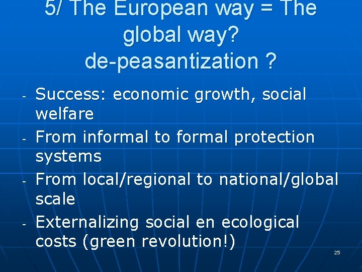 5/ The European way = The global way? de-peasantization ? - - Success: economic