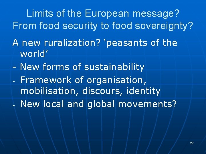 Limits of the European message? From food security to food sovereignty? A new ruralization?