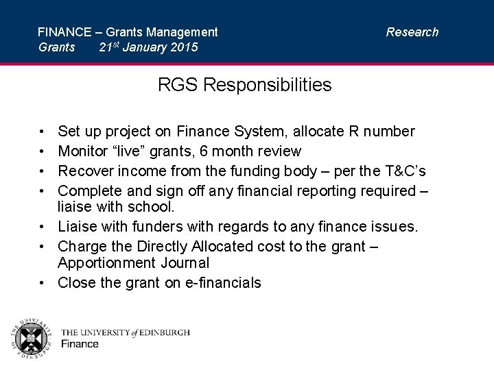 FINANCE – Grants Management Grants 21 st January 2015 Research RGS Responsibilities • •