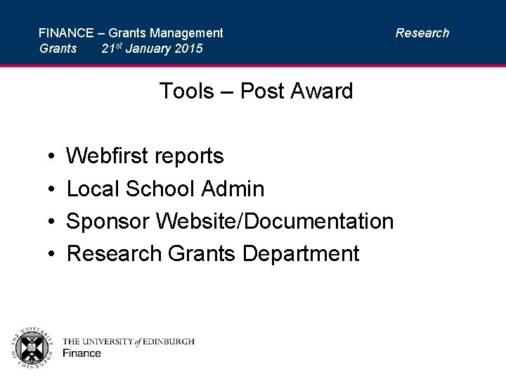 FINANCE – Grants Management Grants 21 st January 2015 Tools – Post Award •