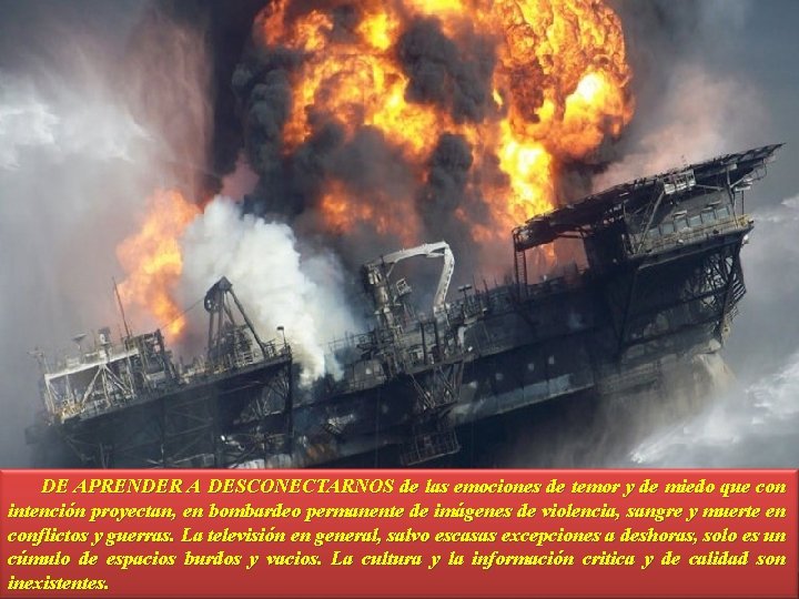 DE APRENDER A DESCONECTARNOS de las emociones de temor y de miedo que con