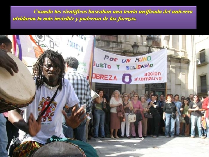 Cuando los científicos buscaban una teoría unificada del universo olvidaron la más invisible y