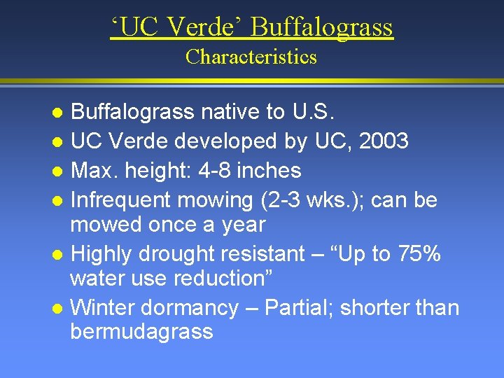 ‘UC Verde’ Buffalograss Characteristics Buffalograss native to U. S. l UC Verde developed by