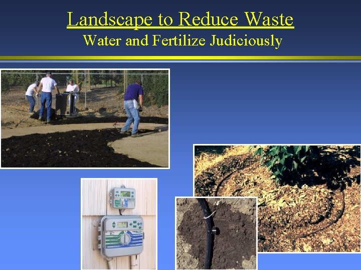 Landscape to Reduce Waste Water and Fertilize Judiciously 