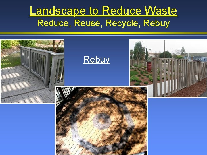 Landscape to Reduce Waste Reduce, Reuse, Recycle, Rebuy 