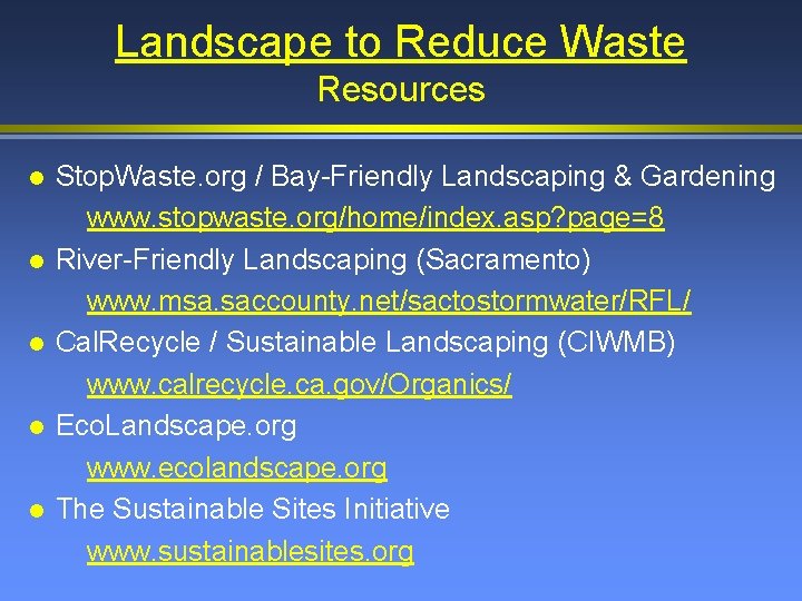 Landscape to Reduce Waste Resources l l l Stop. Waste. org / Bay-Friendly Landscaping
