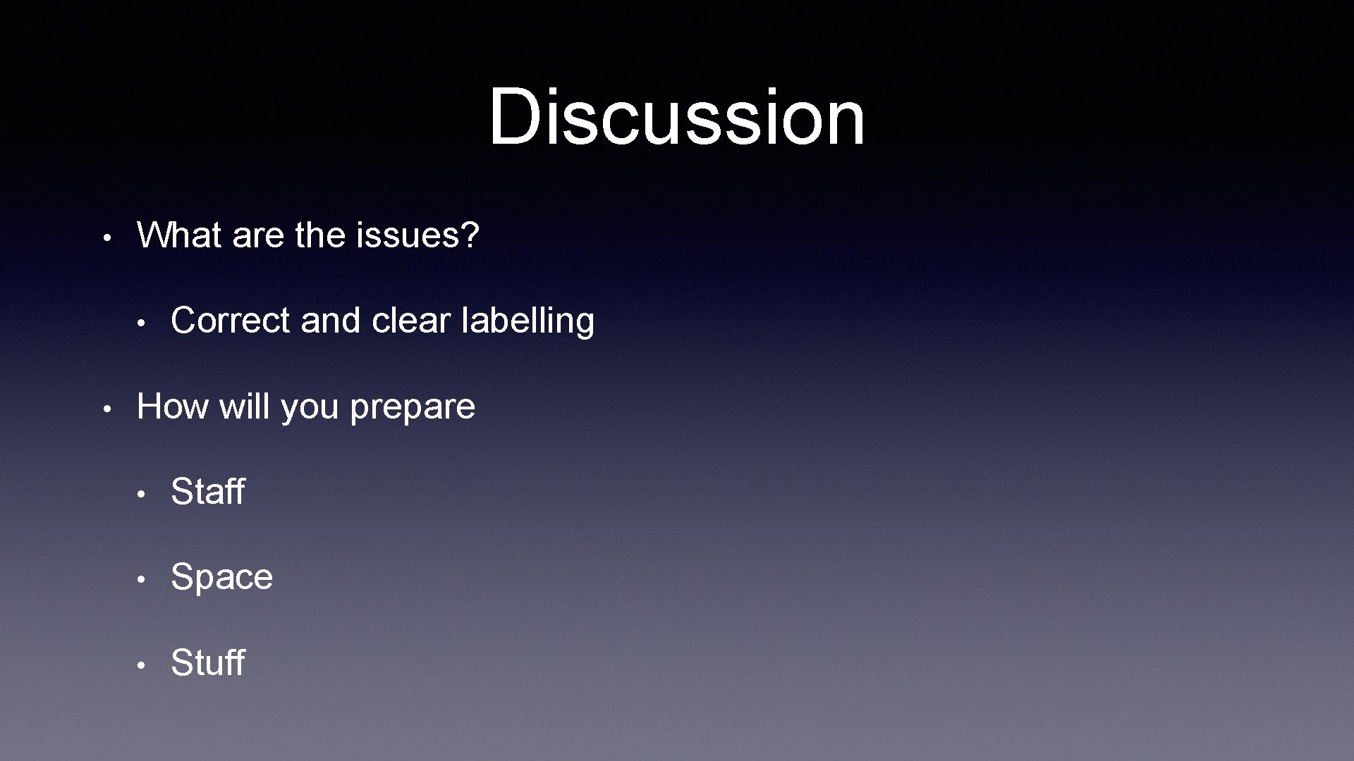 Discussion • What are the issues? • • Correct and clear labelling How will