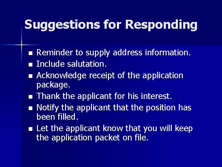 Suggestions for Responding n n n Reminder to supply address information. Include salutation. Acknowledge