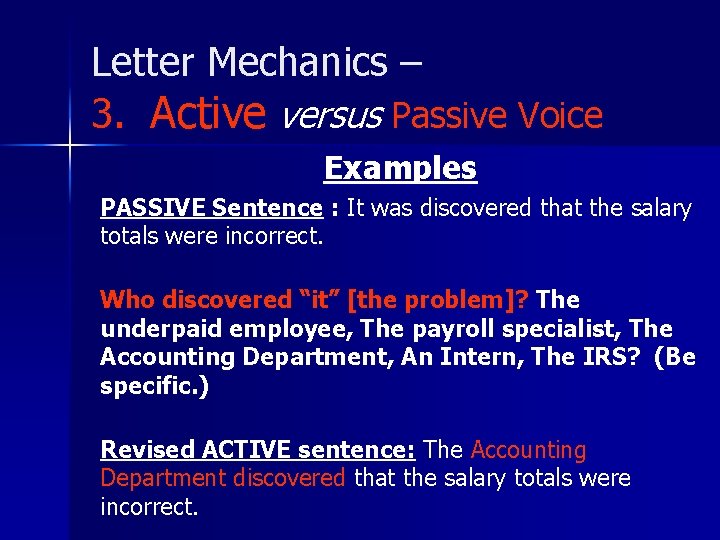 Letter Mechanics – 3. Active versus Passive Voice Examples PASSIVE Sentence : It was