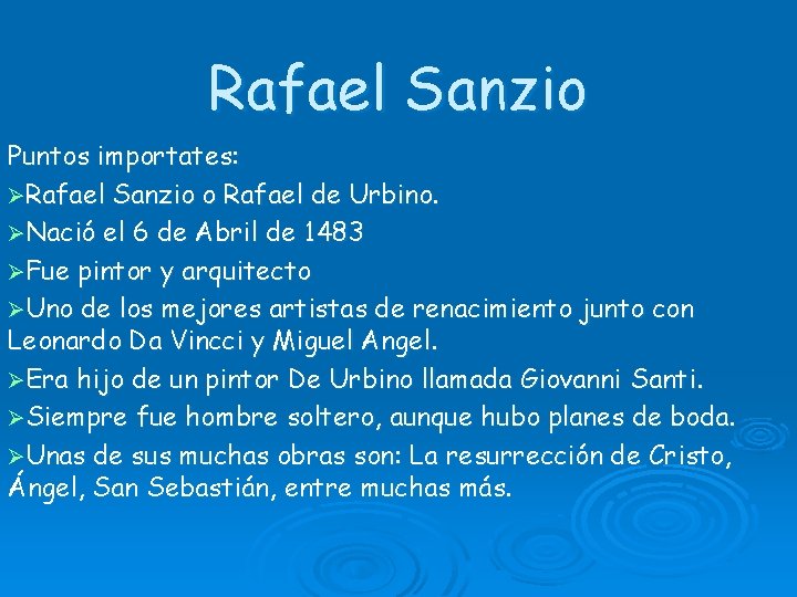 Rafael Sanzio Puntos importates: ØRafael Sanzio o Rafael de Urbino. ØNació el 6 de