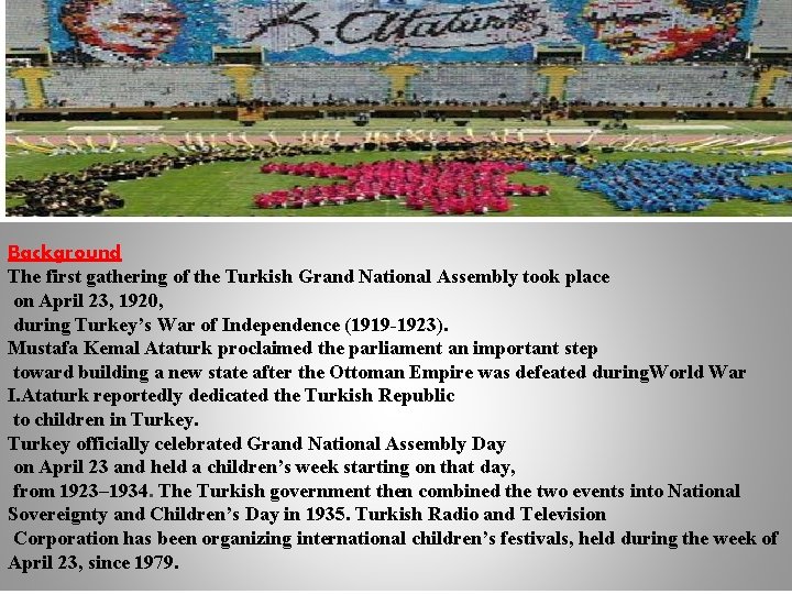 Background The first gathering of the Turkish Grand National Assembly took place on April