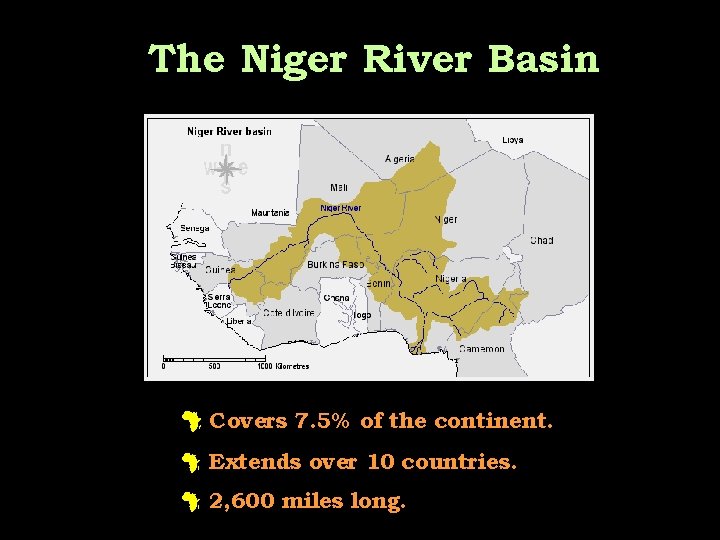 The Niger River Basin # Covers 7. 5% of the continent. # Extends over