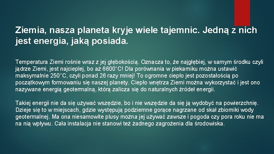 Ziemia, nasza planeta kryje wiele tajemnic. Jedną z nich jest energia, jaką posiada. Temperatura Ziemia, nasza planeta kryje wiele tajemnic. Jedną z nich jest energia, jaką posiada. Temperatura