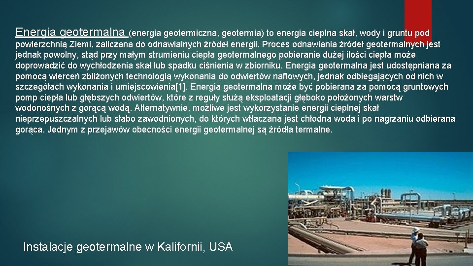 Energia geotermalna (energia geotermiczna, geotermia) to energia cieplna skał, wody i gruntu pod powierzchnią Energia geotermalna (energia geotermiczna, geotermia) to energia cieplna skał, wody i gruntu pod powierzchnią