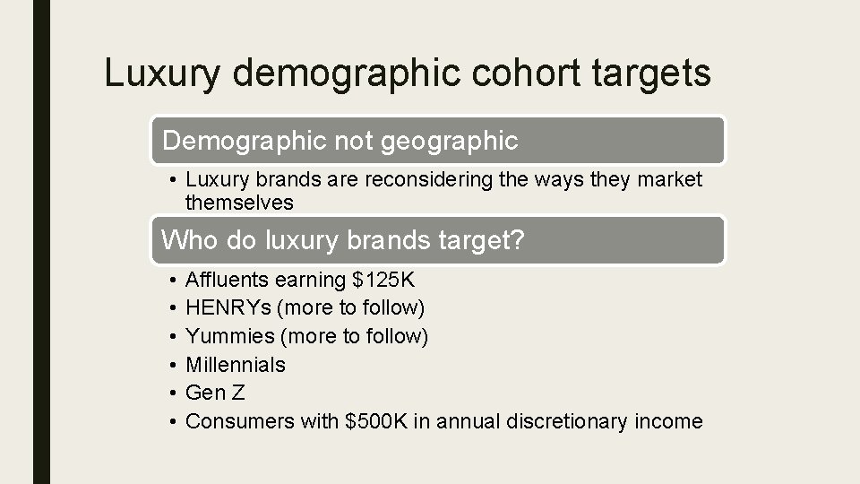 Luxury demographic cohort targets Demographic not geographic • Luxury brands are reconsidering the ways