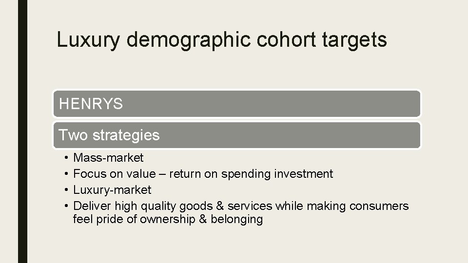 Luxury demographic cohort targets HENRYS Two strategies • • Mass-market Focus on value –