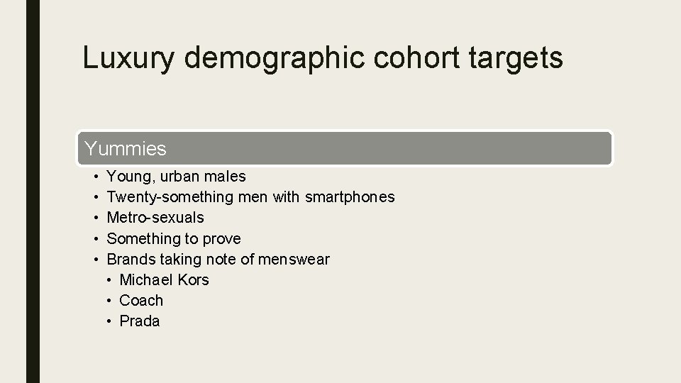Luxury demographic cohort targets Yummies • • • Young, urban males Twenty-something men with