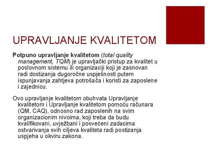 UPRAVLJANJE KVALITETOM Potpuno upravljanje kvalitetom (total quality management, TQM) je upravljački pristup za kvalitet