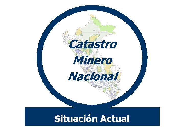 Catastro Minero Nacional Situación Actual 