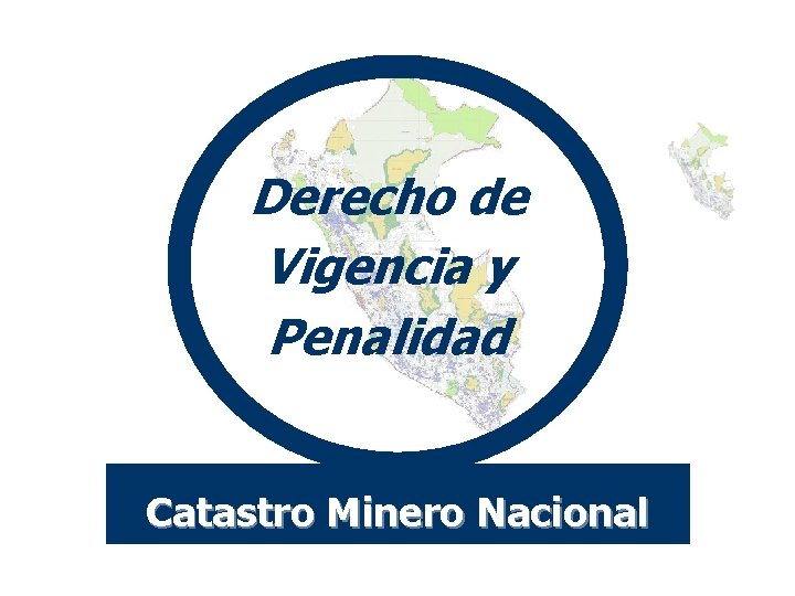 Derecho de Vigencia y Penalidad Catastro Minero Nacional 