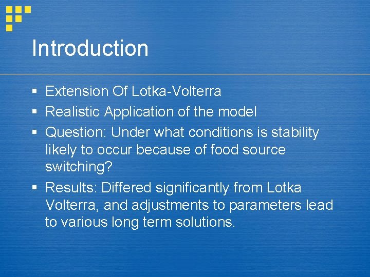 Introduction § Extension Of Lotka-Volterra § Realistic Application of the model § Question: Under Introduction § Extension Of Lotka-Volterra § Realistic Application of the model § Question: Under